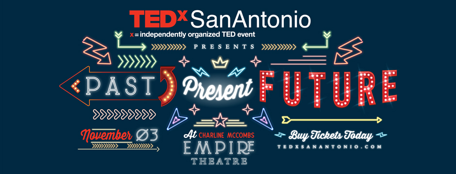 TEDxSanAntonio - Past Present, Future