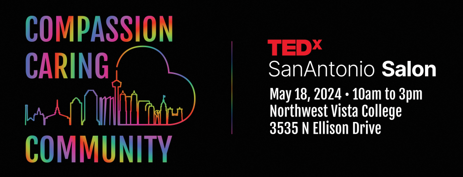 TEDxSanAntonio Salon - Compassion, Caring, Community